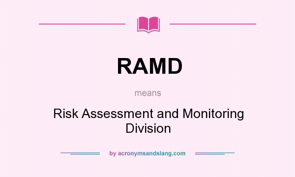 What does RAMD mean? It stands for Risk Assessment and Monitoring Division