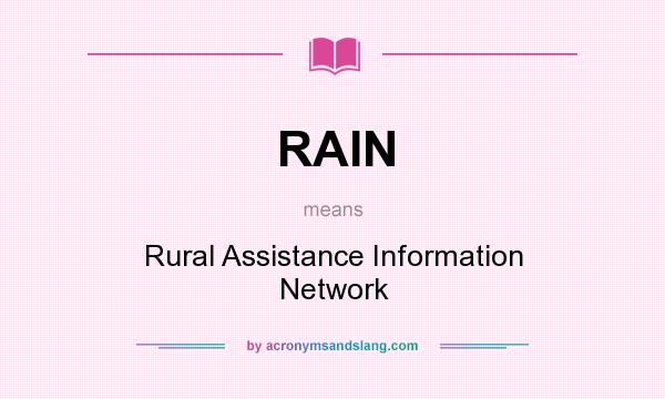 What does RAIN mean? It stands for Rural Assistance Information Network