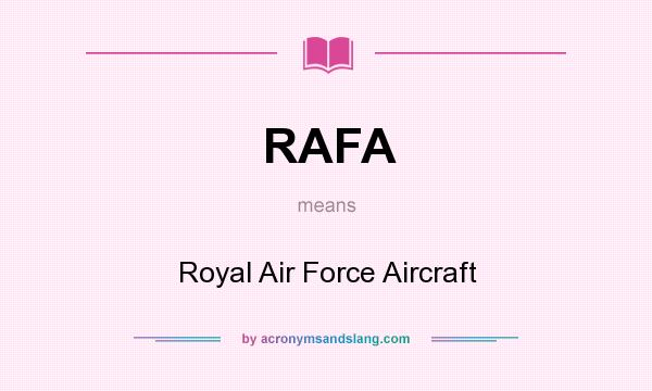 What does RAFA mean? It stands for Royal Air Force Aircraft
