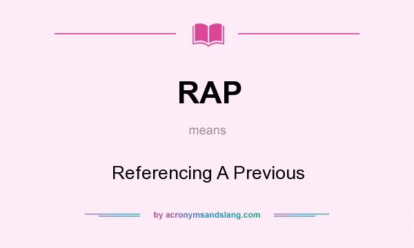 What does RAP mean? It stands for Referencing A Previous