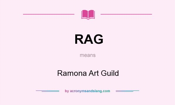 What does RAG mean? It stands for Ramona Art Guild
