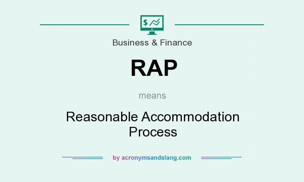 What does RAP mean? It stands for Reasonable Accommodation Process