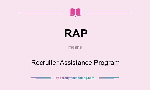 What does RAP mean? It stands for Recruiter Assistance Program