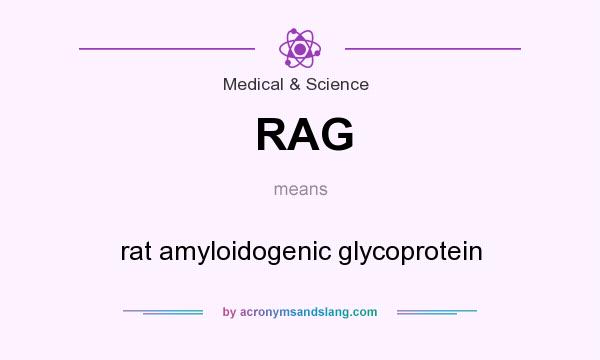 What does RAG mean? It stands for rat amyloidogenic glycoprotein