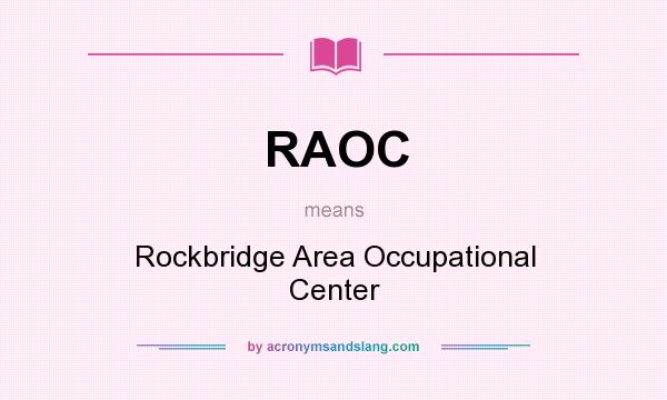What does RAOC mean? It stands for Rockbridge Area Occupational Center