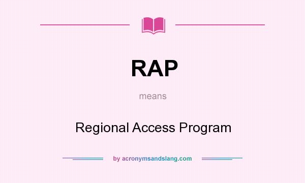 What does RAP mean? It stands for Regional Access Program