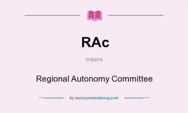What does RAc mean? It stands for Regional Autonomy Committee