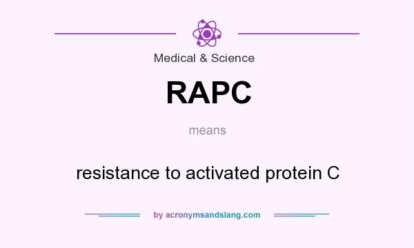 What does RAPC mean? It stands for resistance to activated protein C