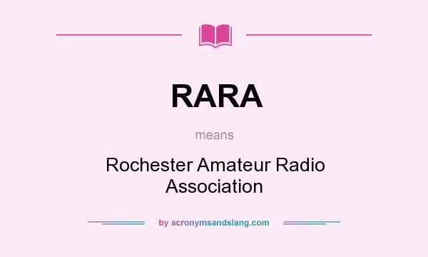 What does RARA mean? It stands for Rochester Amateur Radio Association