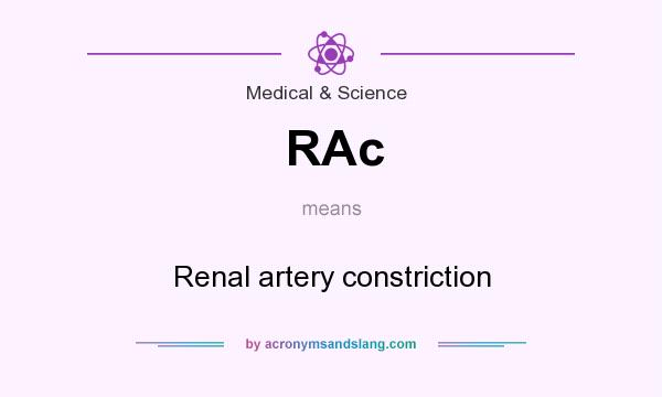 What does RAc mean? It stands for Renal artery constriction
