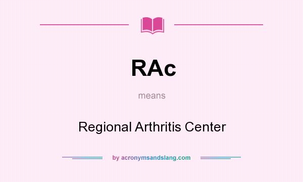 What does RAc mean? It stands for Regional Arthritis Center