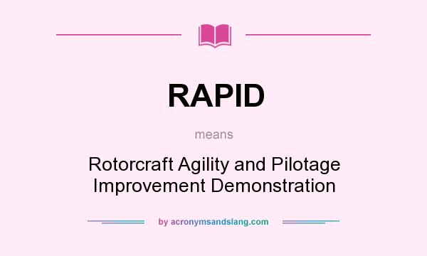 What does RAPID mean? It stands for Rotorcraft Agility and Pilotage Improvement Demonstration