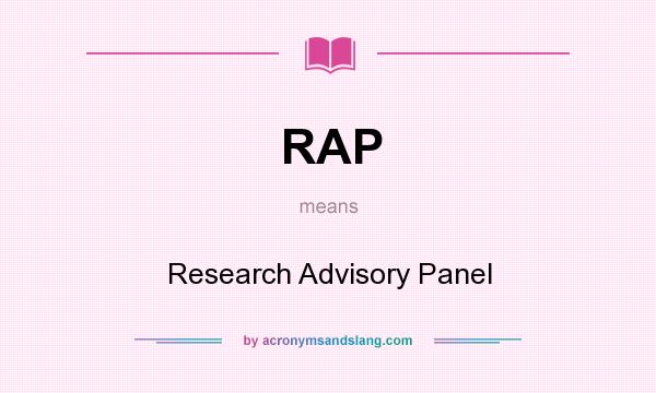 What does RAP mean? It stands for Research Advisory Panel