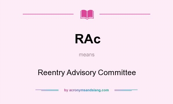 What does RAc mean? It stands for Reentry Advisory Committee