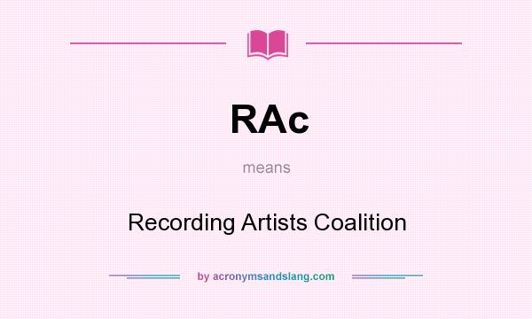 What does RAc mean? It stands for Recording Artists Coalition