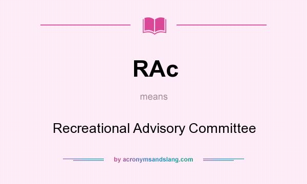 What does RAc mean? It stands for Recreational Advisory Committee