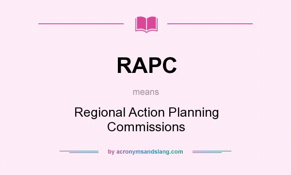 What does RAPC mean? It stands for Regional Action Planning Commissions
