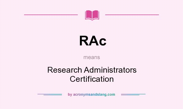 What does RAc mean? It stands for Research Administrators Certification