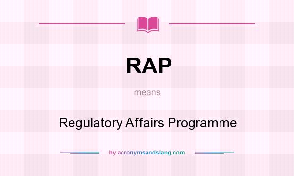 What does RAP mean? It stands for Regulatory Affairs Programme