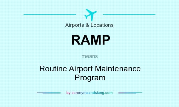 What does RAMP mean? It stands for Routine Airport Maintenance Program