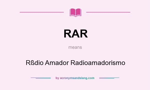 What does RAR mean? It stands for Rßdio Amador Radioamadorismo