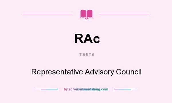 What does RAc mean? It stands for Representative Advisory Council