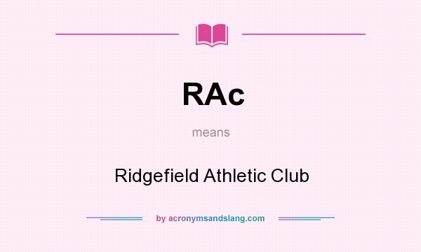 What does RAc mean? It stands for Ridgefield Athletic Club