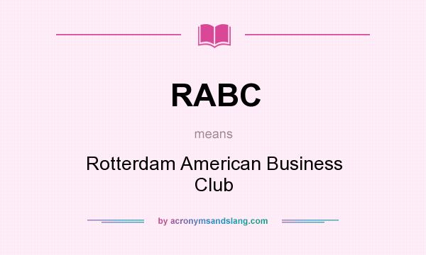 What does RABC mean? It stands for Rotterdam American Business Club