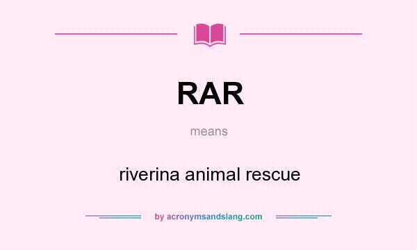 What does RAR mean? It stands for riverina animal rescue