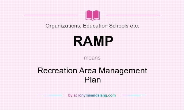 What does RAMP mean? It stands for Recreation Area Management Plan
