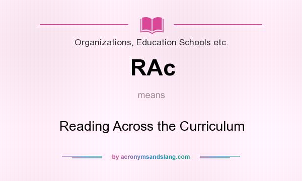 What does RAc mean? It stands for Reading Across the Curriculum