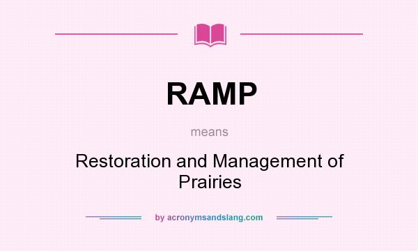 What does RAMP mean? It stands for Restoration and Management of Prairies