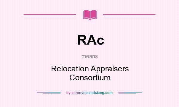 What does RAc mean? It stands for Relocation Appraisers Consortium