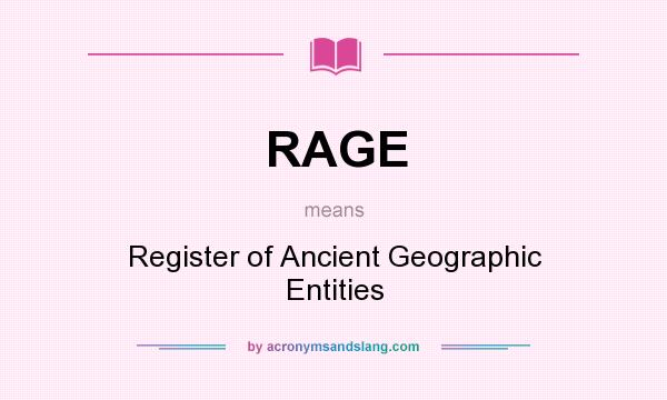 What does RAGE mean? It stands for Register of Ancient Geographic Entities
