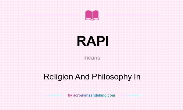 What does RAPI mean? It stands for Religion And Philosophy In