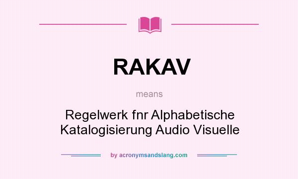What does RAKAV mean? It stands for Regelwerk fnr Alphabetische Katalogisierung Audio Visuelle