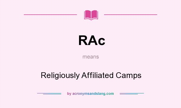 What does RAc mean? It stands for Religiously Affiliated Camps