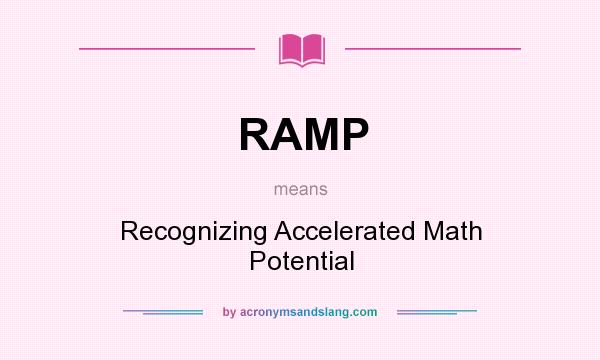 What does RAMP mean? It stands for Recognizing Accelerated Math Potential