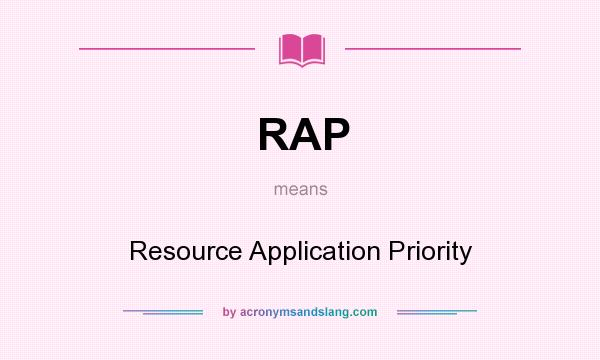 What does RAP mean? It stands for Resource Application Priority