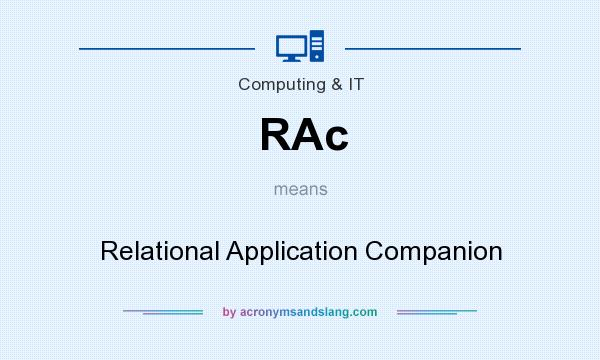 What does RAc mean? It stands for Relational Application Companion