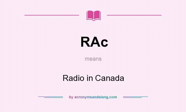 What does RAc mean? It stands for Radio in Canada