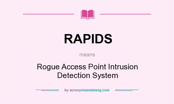 What does RAPIDS mean? It stands for Rogue Access Point Intrusion Detection System
