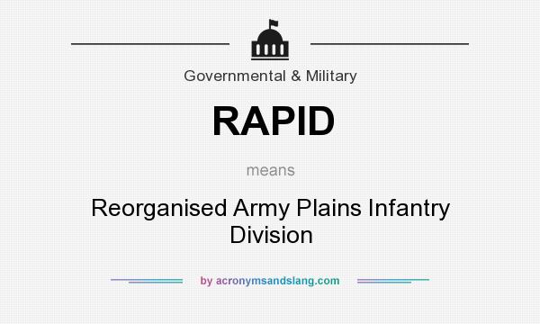 What does RAPID mean? It stands for Reorganised Army Plains Infantry Division