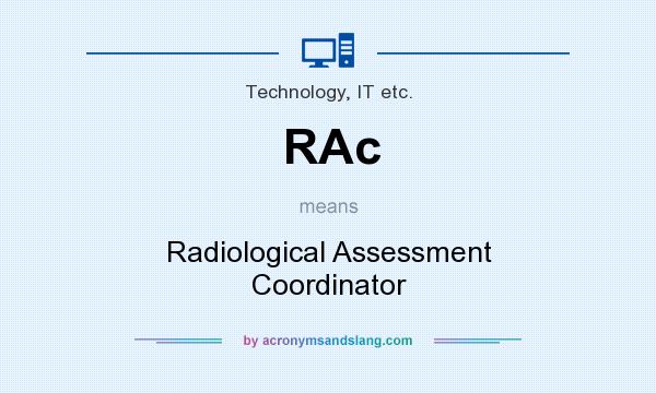 What does RAc mean? It stands for Radiological Assessment Coordinator