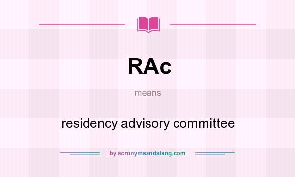 What does RAc mean? It stands for residency advisory committee