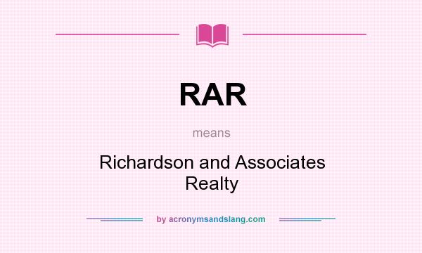 What does RAR mean? It stands for Richardson and Associates Realty