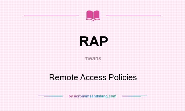 What does RAP mean? It stands for Remote Access Policies