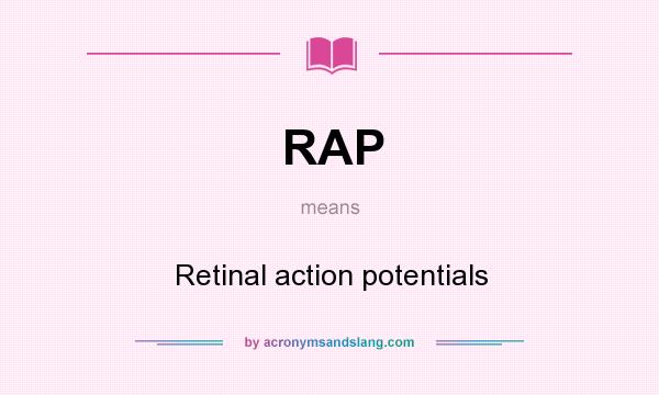 What does RAP mean? It stands for Retinal action potentials