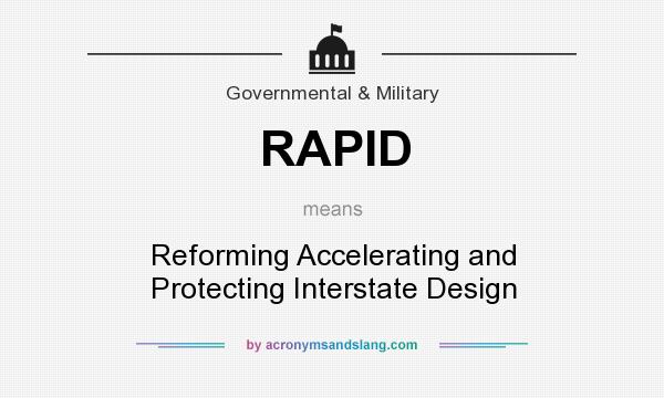 What does RAPID mean? It stands for Reforming Accelerating and Protecting Interstate Design