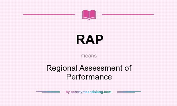 What does RAP mean? It stands for Regional Assessment of Performance